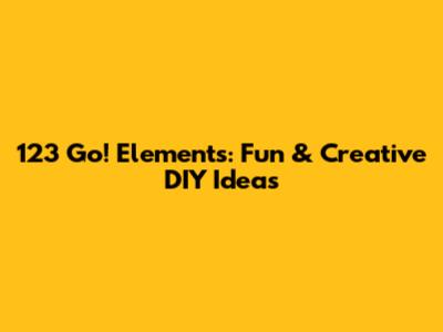 123 Go! Elements: Fun & Creative DIY Ideas
