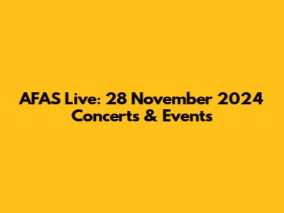 AFAS Live: 28 November 2024 Concerts & Events