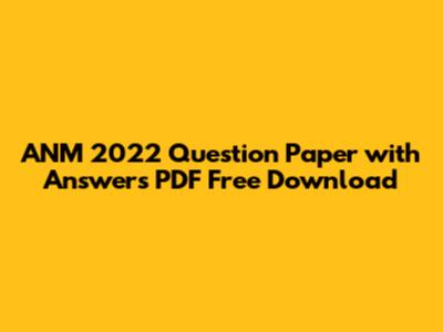 ANM 2022 Question Paper with Answers PDF Free Download
