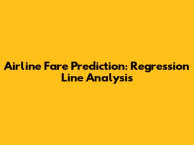 Airline Fare Prediction: Regression Line Analysis