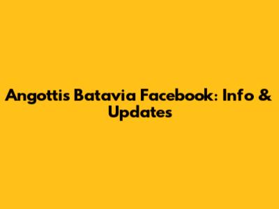 Angotti's Batavia Facebook: Info & Updates