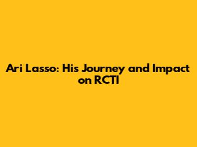 Ari Lasso: His Journey and Impact on RCTI