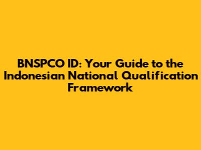 BNSPCO ID: Your Guide to the Indonesian National Qualification Framework