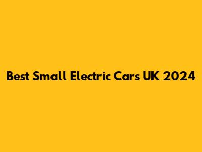 Best Small Electric Cars UK 2024