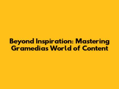 Beyond Inspiration: Mastering Gramedia's World of Content