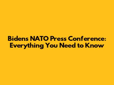 Biden's NATO Press Conference: Everything You Need to Know