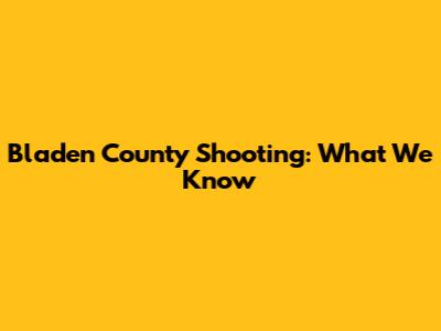 Bladen County Shooting: What We Know