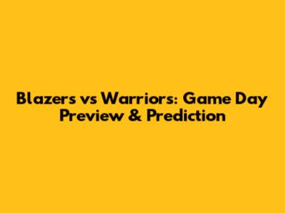 Blazers vs Warriors: Game Day Preview & Prediction