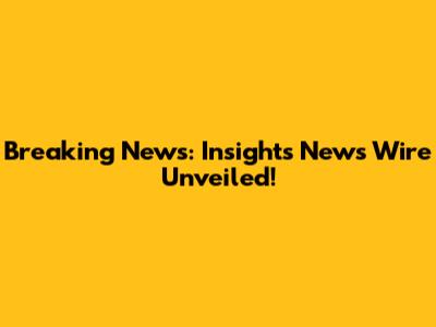 Breaking News: Insights News Wire Unveiled!