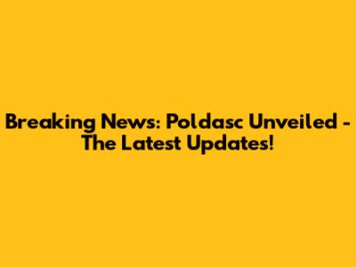 Breaking News: Poldasc Unveiled - The Latest Updates!