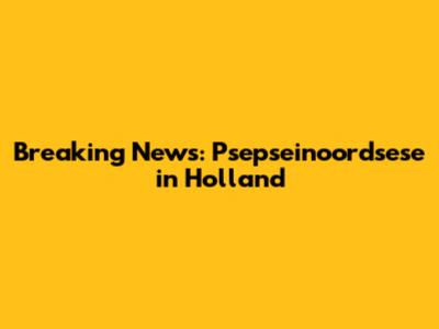 Breaking News: Psepseinoordsese in Holland