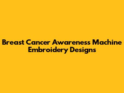 Breast Cancer Awareness Machine Embroidery Designs