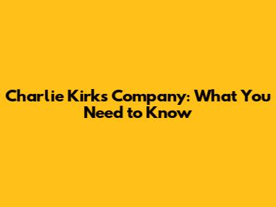 Charlie Kirk's Company: What You Need to Know