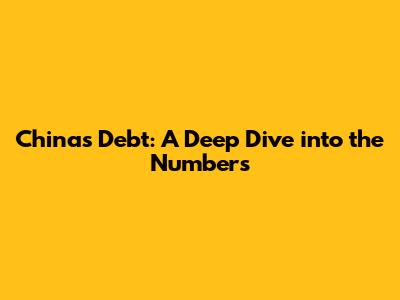 China's Debt: A Deep Dive into the Numbers