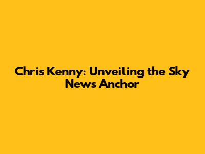 Chris Kenny: Unveiling the Sky News Anchor
