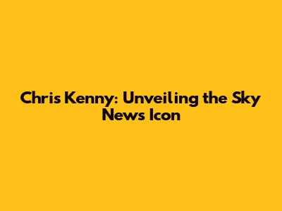 Chris Kenny: Unveiling the Sky News Icon