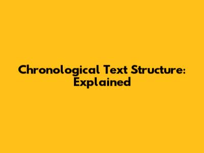 Chronological Text Structure: Explained