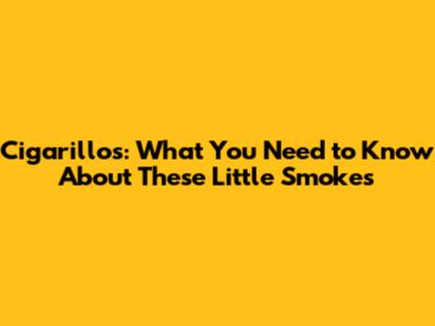 Cigarillos: What You Need to Know About These Little Smokes
