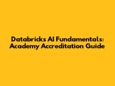 Databricks AI Fundamentals: Academy Accreditation Guide