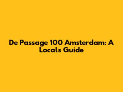 De Passage 100 Amsterdam: A Local's Guide