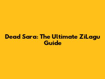 Dead Sara: The Ultimate ZiLagu Guide