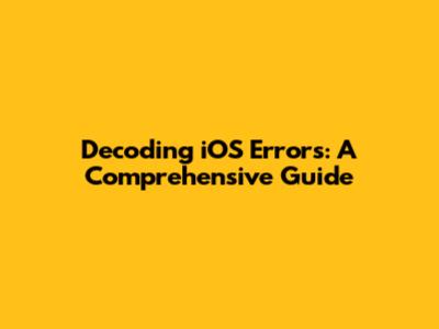 Decoding iOS Errors: A Comprehensive Guide