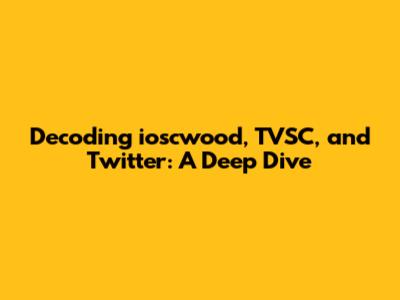 Decoding ioscwood, TVSC, and Twitter: A Deep Dive