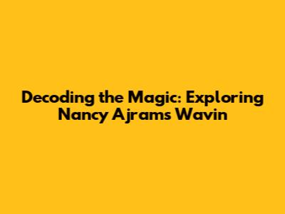 Decoding the Magic: Exploring Nancy Ajram's "Wavin"