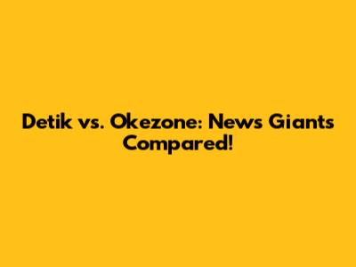Detik vs. Okezone: News Giants Compared!