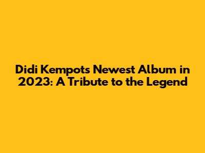 Didi Kempot's Newest Album in 2023: A Tribute to the Legend