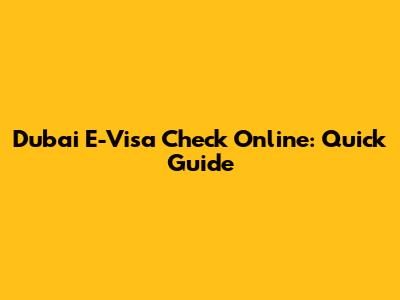 Dubai E-Visa Check Online: Quick Guide