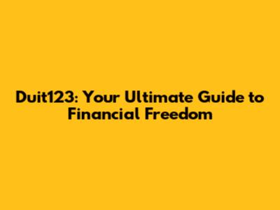 Duit123: Your Ultimate Guide to Financial Freedom