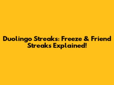 Duolingo Streaks: Freeze & Friend Streaks Explained!