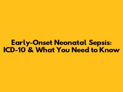 Early-Onset Neonatal Sepsis: ICD-10 & What You Need to Know
