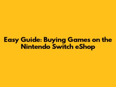 Easy Guide: Buying Games on the Nintendo Switch eShop