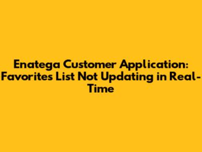Enatega Customer Application: Favorites List Not Updating in Real-Time