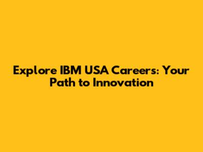 Explore IBM USA Careers: Your Path to Innovation