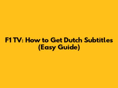 F1 TV: How to Get Dutch Subtitles (Easy Guide)