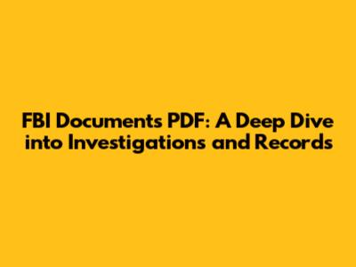 FBI Documents PDF: A Deep Dive into Investigations and Records