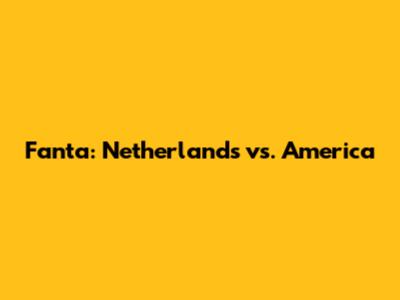 Fanta: Netherlands vs. America