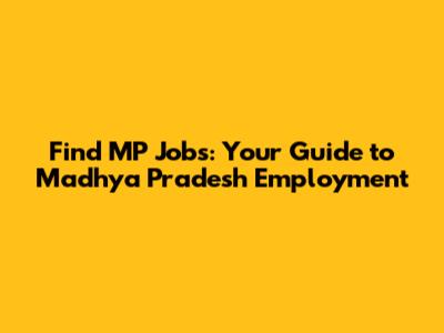 Find MP Jobs: Your Guide to Madhya Pradesh Employment