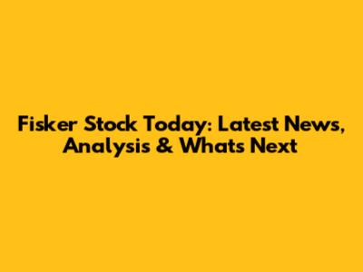 Fisker Stock Today: Latest News, Analysis & What's Next