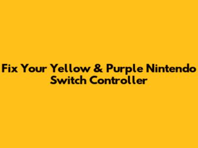 Fix Your Yellow & Purple Nintendo Switch Controller