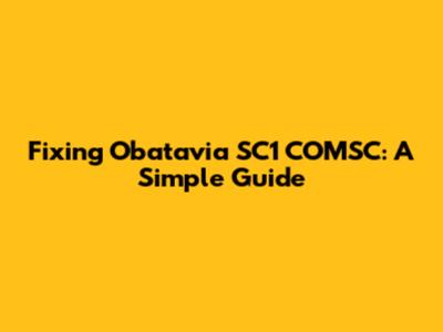 Fixing Obatavia SC1 COMSC: A Simple Guide