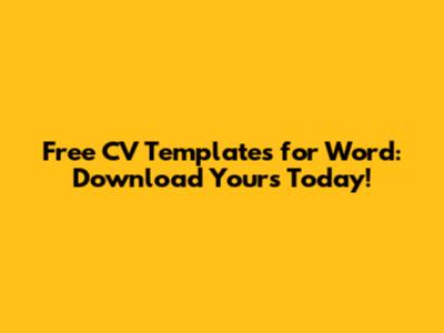 Free CV Templates for Word: Download Yours Today!
