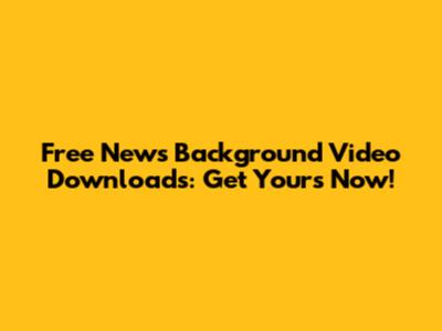 Free News Background Video Downloads: Get Yours Now!