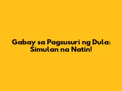 Gabay sa Pagsusuri ng Dula: Simulan na Natin!