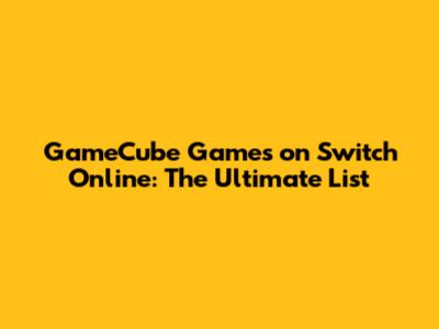 GameCube Games on Switch Online: The Ultimate List