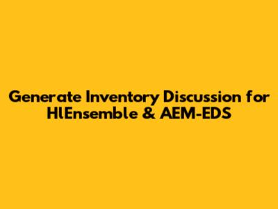 Generate Inventory Discussion for HlEnsemble & AEM-EDS