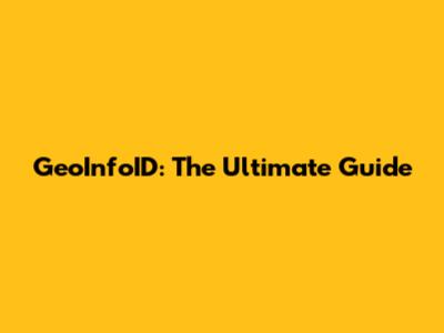 GeoInfoID: The Ultimate Guide